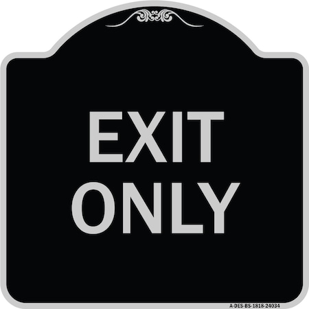 Signmission Designer Series Sign Exit Only, Black & Silver Heavy-Gauge Alum Sign, 18" L, 18" H, BS-1818-24034 A-DES-BS-1818-24034